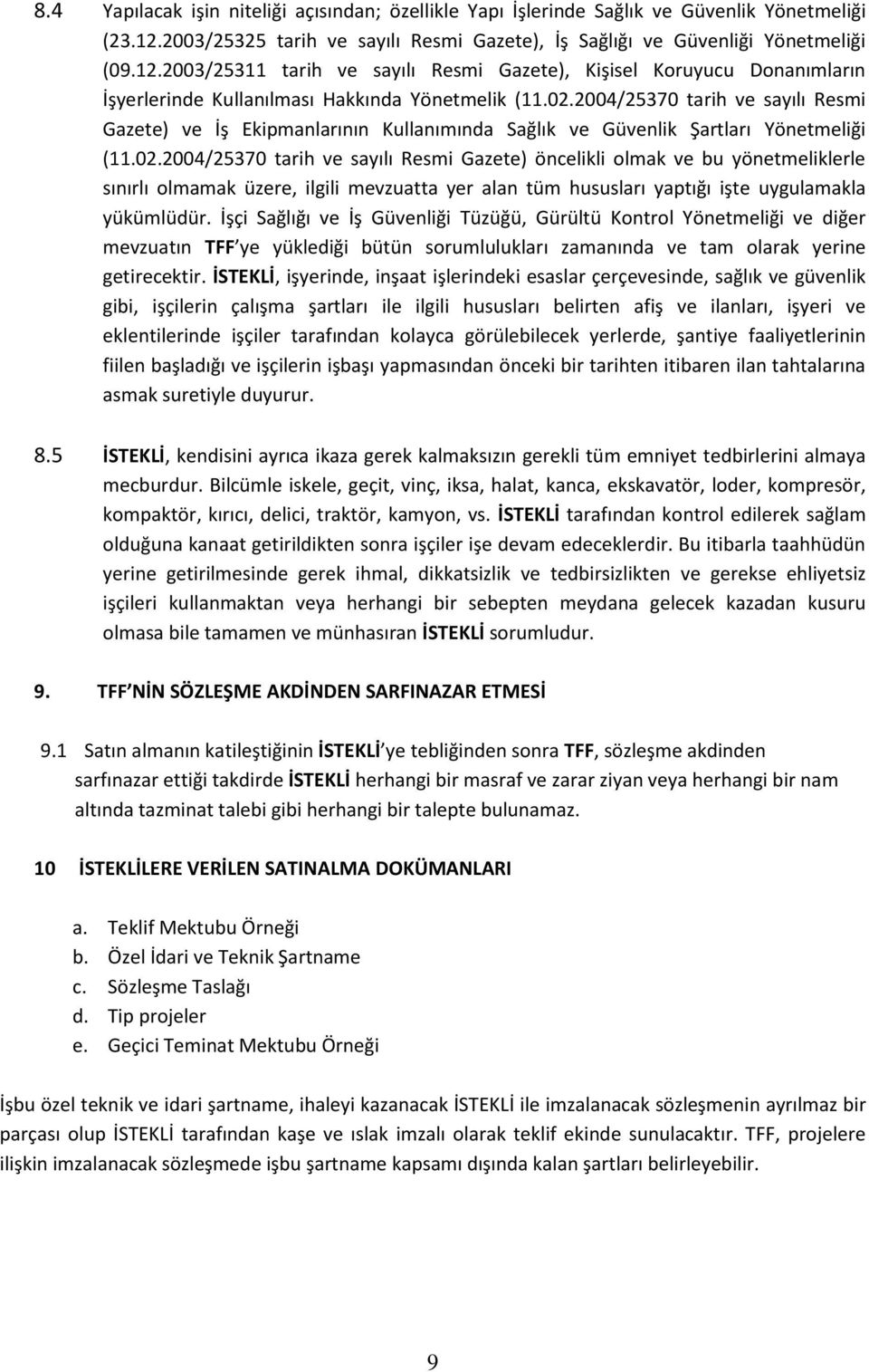 2003/25311 tarih ve sayılı Resmi Gazete), Kişisel Koruyucu Donanımların İşyerlerinde Kullanılması Hakkında Yönetmelik (11.02.