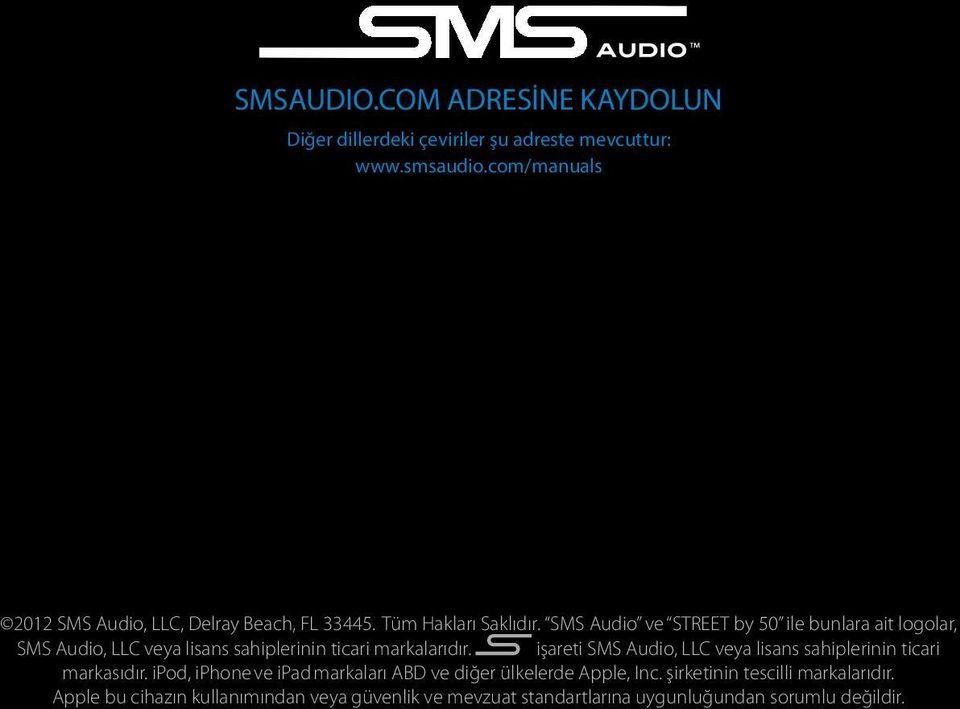 SMS Audio ve STREET by 50 ile bunlara ait logolar, SMS Audio, LLC veya lisans sahiplerinin ticari markalarıdır.