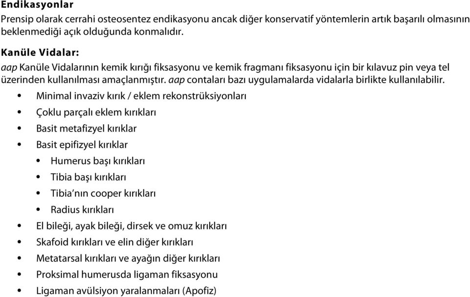 aap contaları bazı uygulamalarda vidalarla birlikte kullanılabilir.