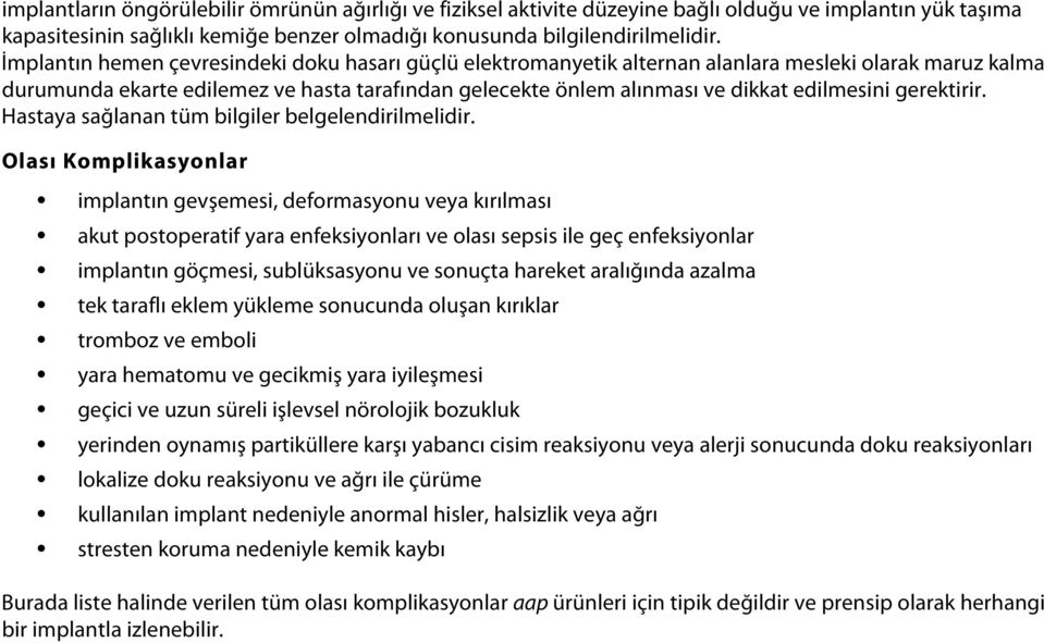 gerektirir. Hastaya sağlanan tüm bilgiler belgelendirilmelidir.