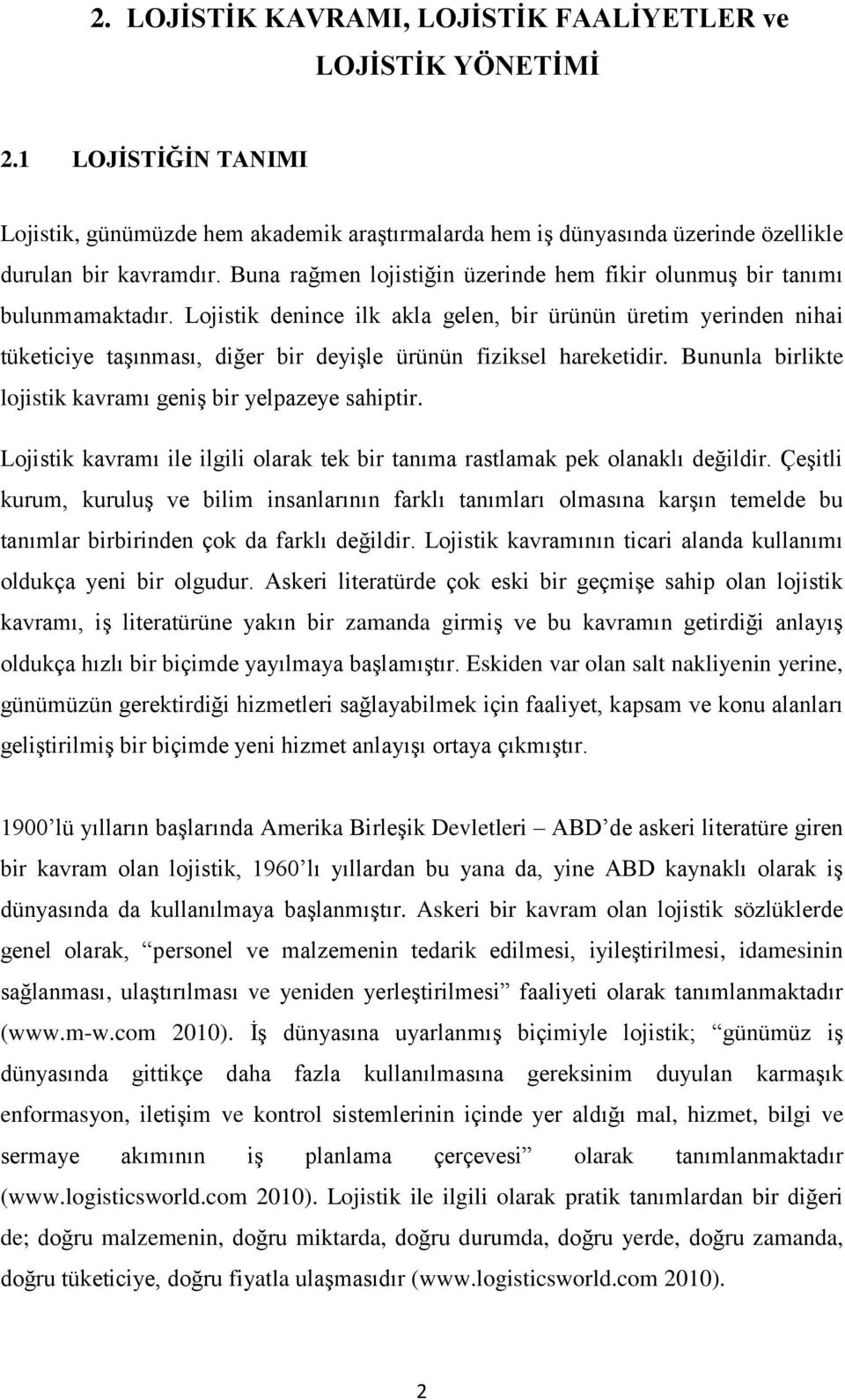 Bununla birlit lojiti avraı gniģ bir ylpazy ahiptir. Lojiti avraı il ilgili olara t bir tanıa ratlaa p olanalı dğildir.