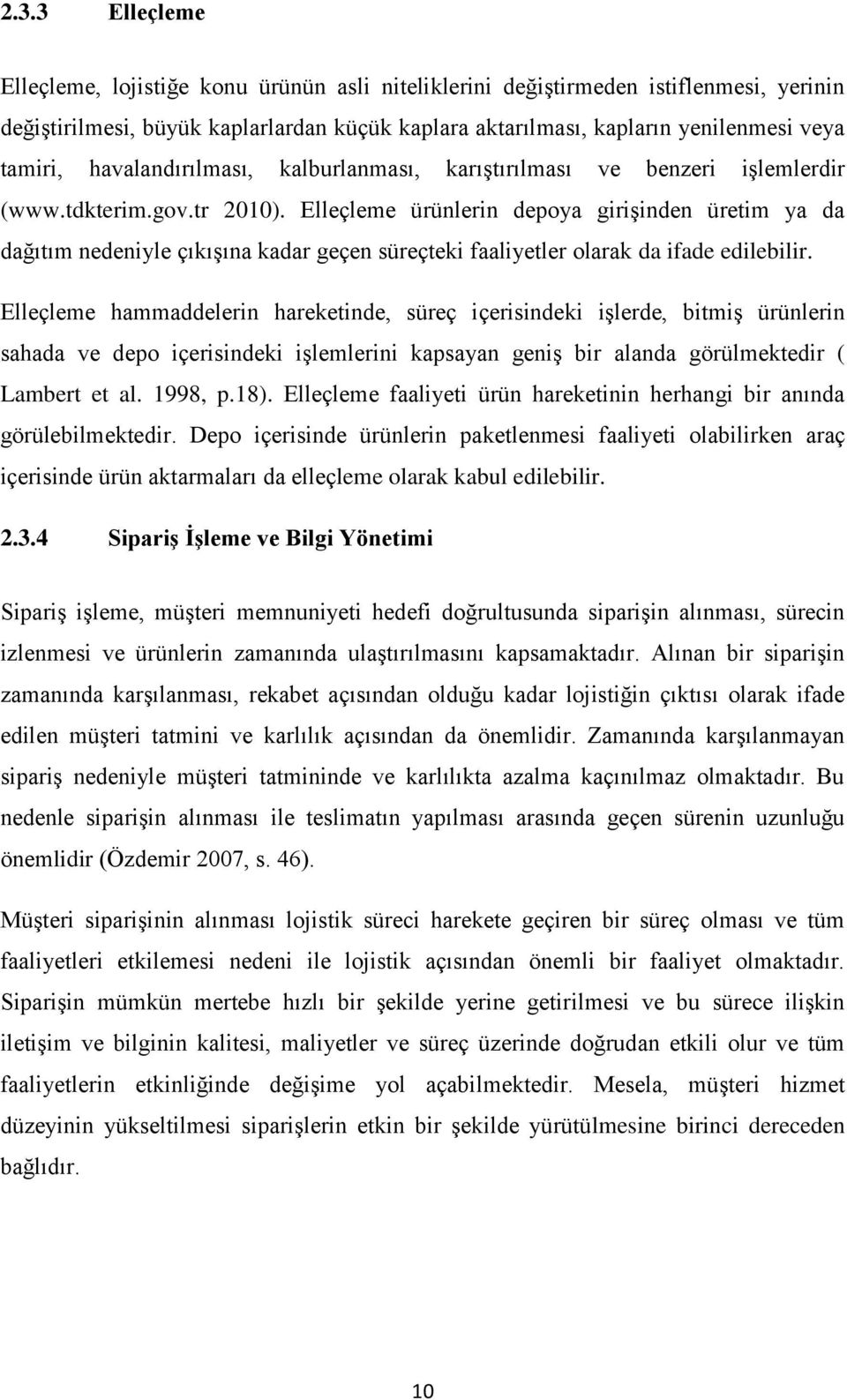 Ellçl haaddlrin hartind, ürç içriindi iģlrd, bitiģ ürünlrin ahada v dpo içriindi iģllrini apayan gniģ bir alanda görültdir Labrt t al. 1998, p.18).