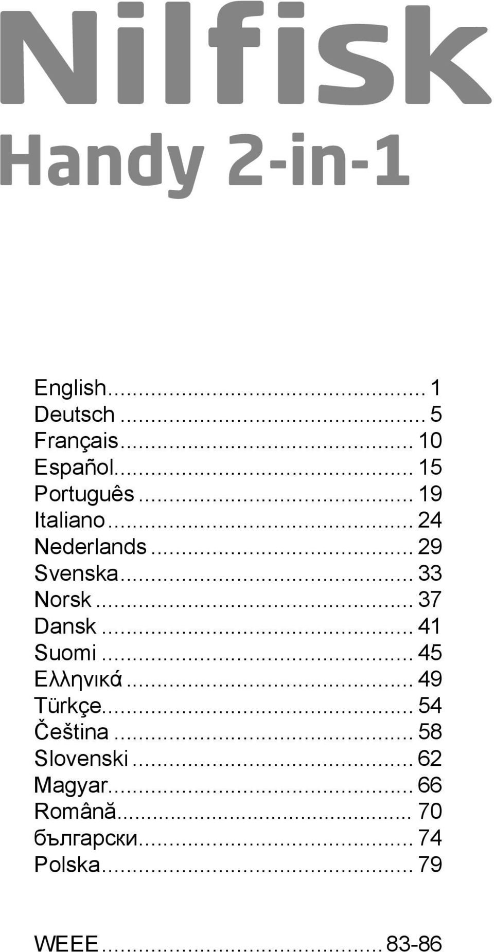 .. 37 Dansk... 41 Suomi... 45 Ελληνικά... 49 Türkçe... 54 Čeština.