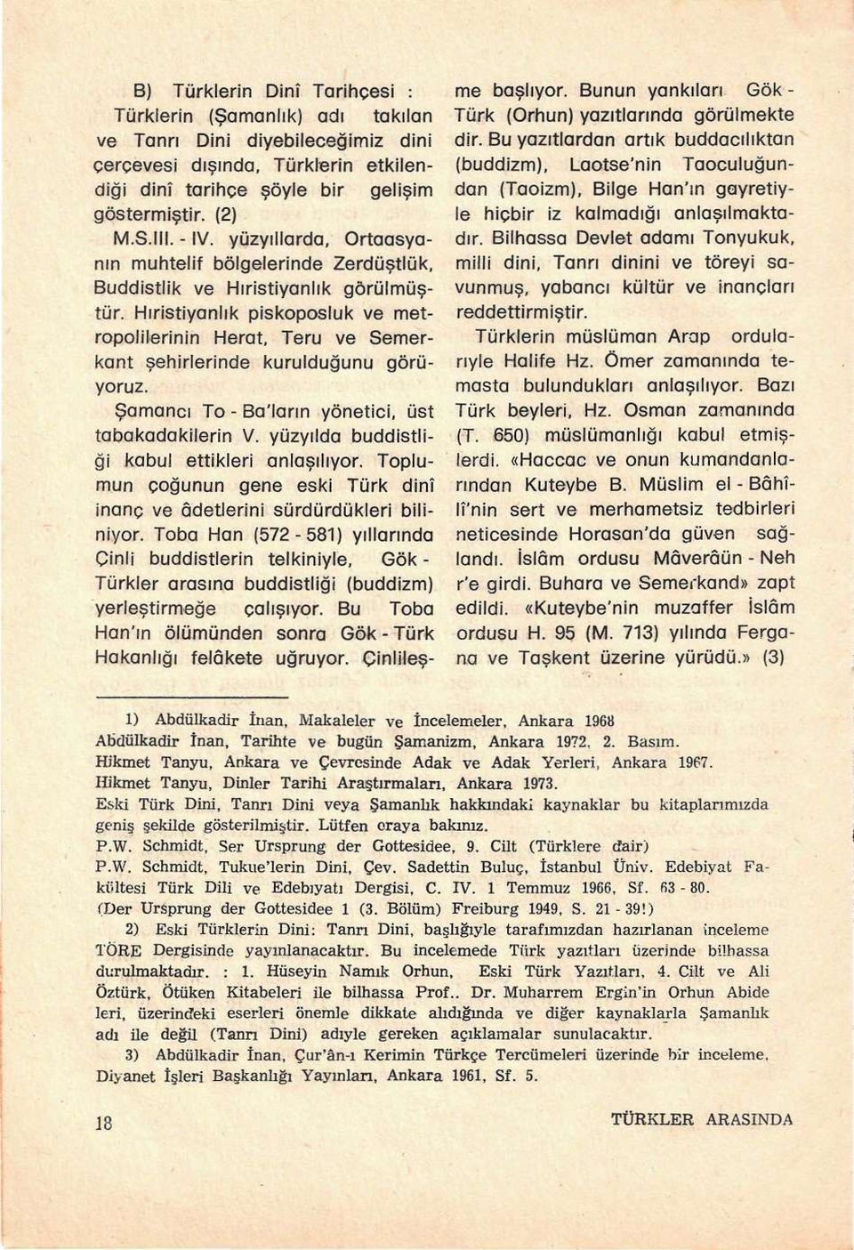 Hıristiyanlık piskoposluk ve metropolilerinin Herat, Teru ve Semerkant şehirlerinde kurulduğunu görüyoruz. Samancı To - Ba'ların yönetici, üst tabakadakilerin V.