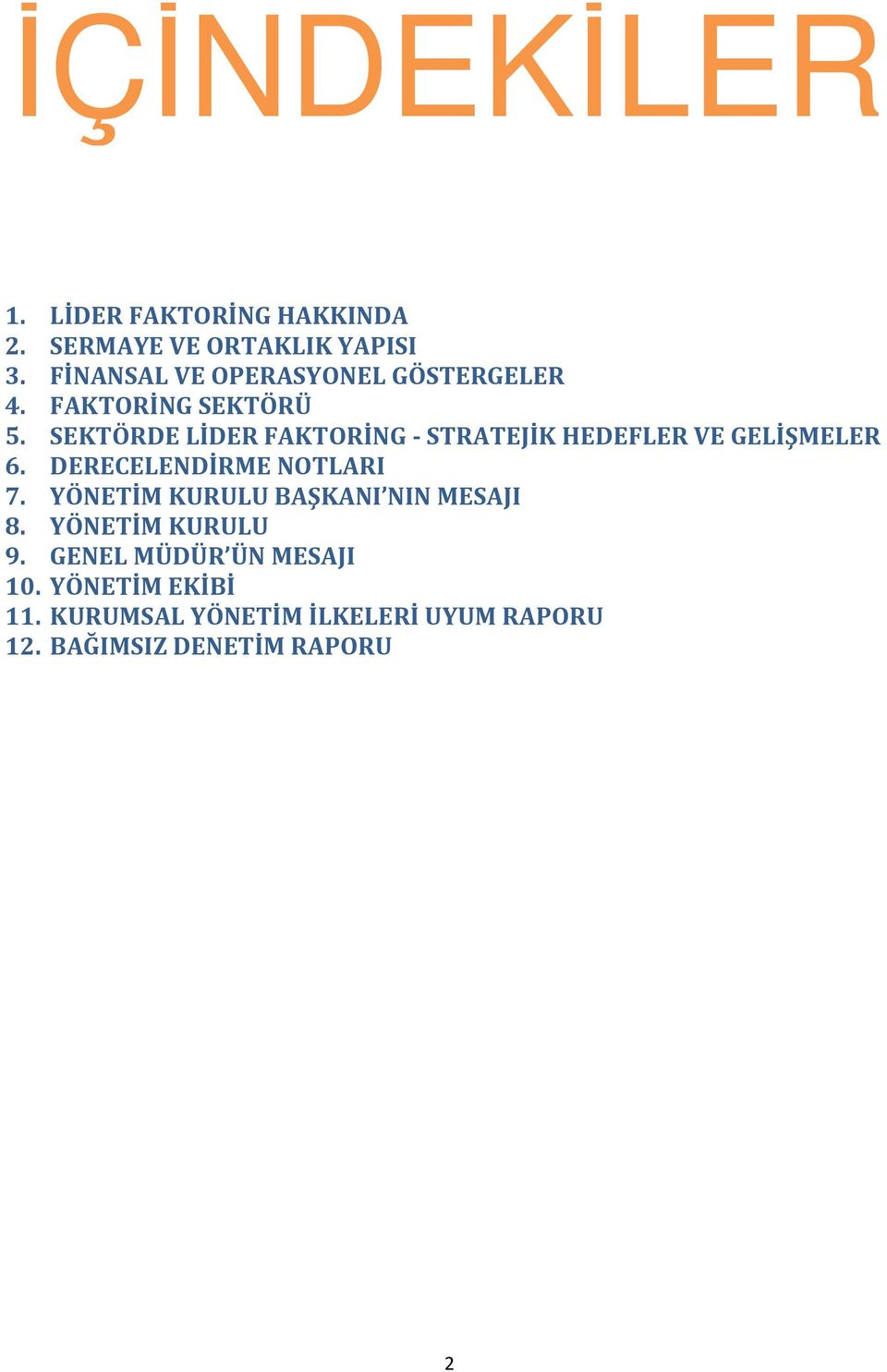 SEKTÖRDE LİDER FAKTORİNG - STRATEJİK HEDEFLER VE GELİŞMELER 6. DERECELENDİRME NOTLARI 7.