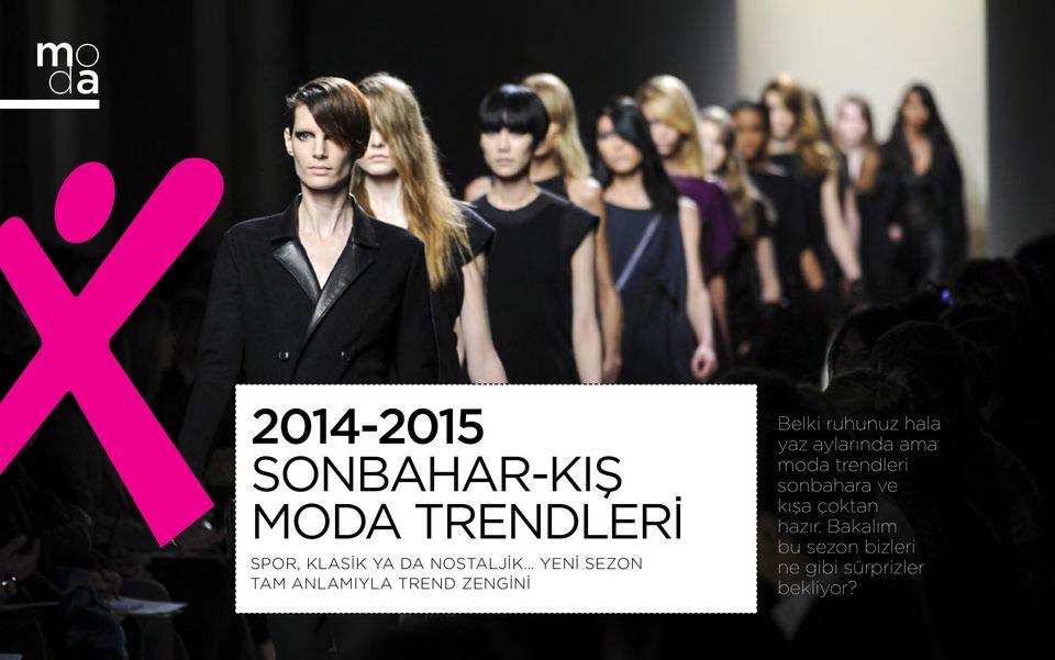 hala yaz aylarında ama moda trendleri sonbahara ve kışa çoktan