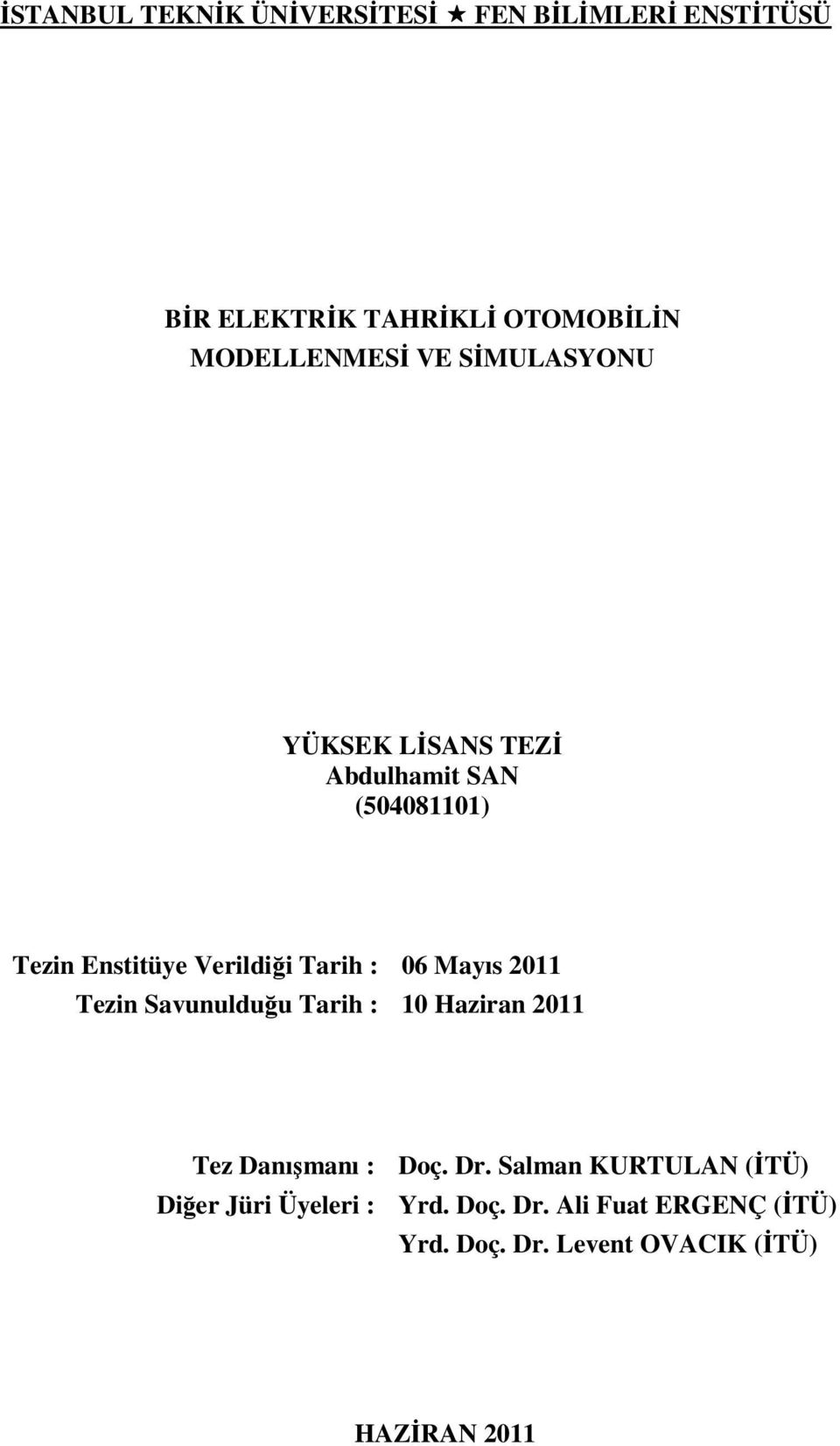 Mayıs 2011 Tezin Savunulduğu Tarih : 10 Haziran 2011 Tez Danışmanı : Doç. Dr.