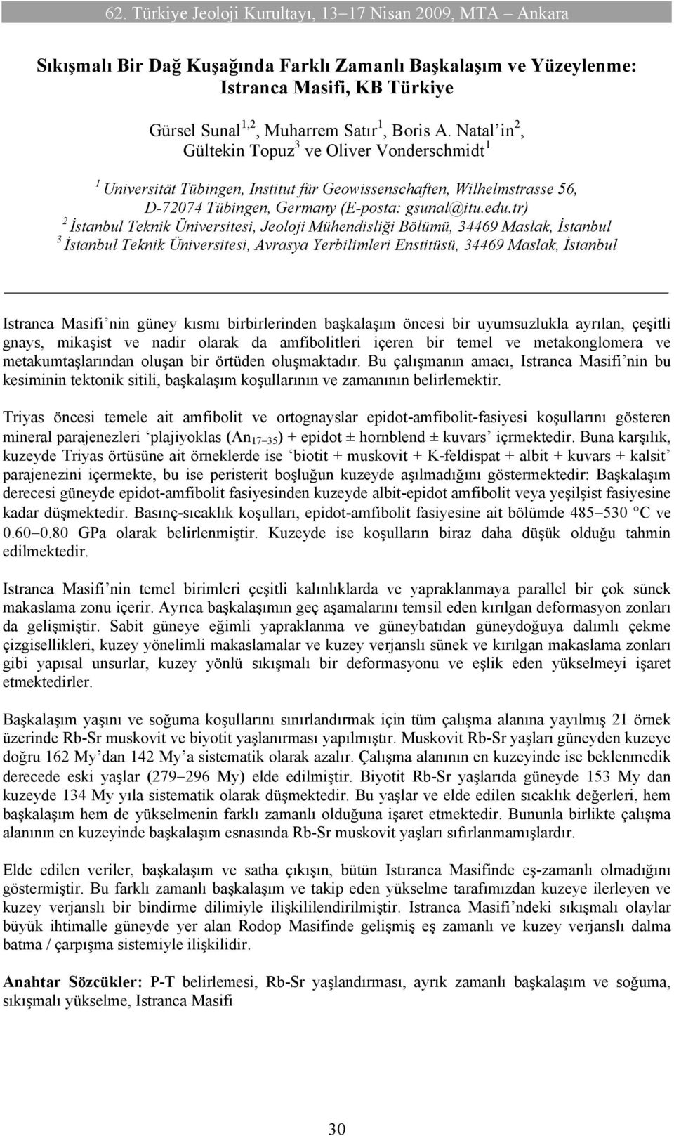 tr) İstanbul Teknik Üniversitesi, Jeoloji Mühendisliği Bölümü, 34469 Maslak, İstanbul 3 İstanbul Teknik Üniversitesi, Avrasya Yerbilimleri Enstitüsü, 34469 Maslak, İstanbul Istranca Masifi nin güney