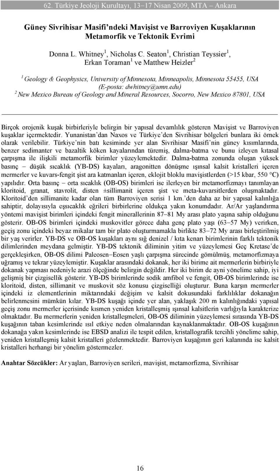 edu) New Mexico Bureau of Geology and Mineral Resources, Socorro, New Mexico 8780, USA Birçok orojenik kuşak birbirleriyle belirgin bir yapısal devamlılık gösteren Mavişist ve Barroviyen kuşaklar