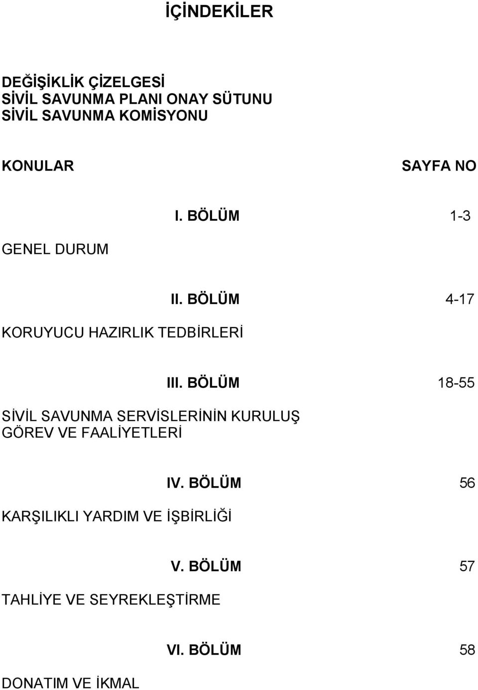 BÖLÜM 4-17 SĠVĠL SAVUNMA SERVĠSLERĠNĠN KURULUġ GÖREV VE FAALĠYETLERĠ III.