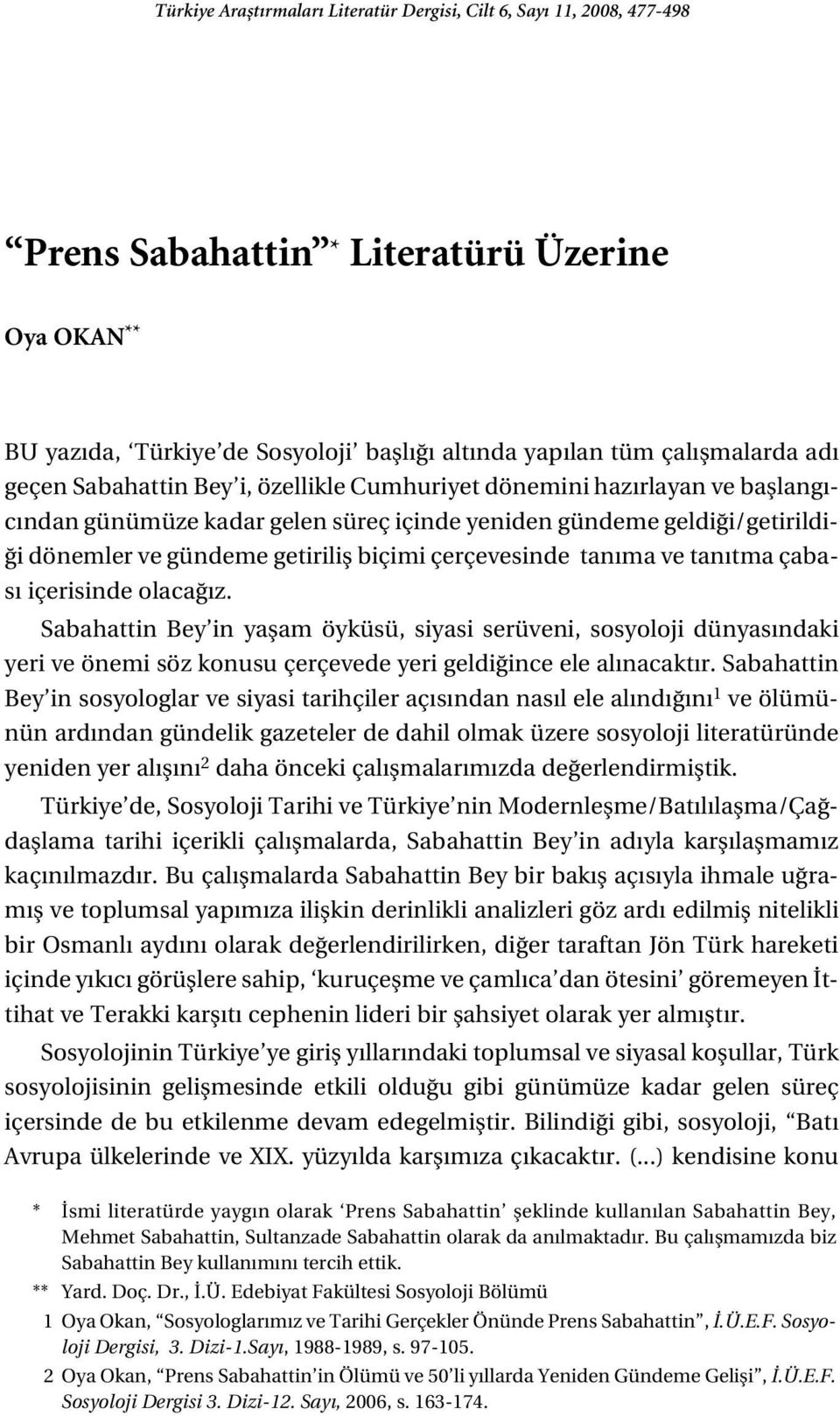 geldi i/getirildi- i dönemler ve gündeme getirilifl biçimi çerçevesinde tan ma ve tan tma çabas içerisinde olaca z.