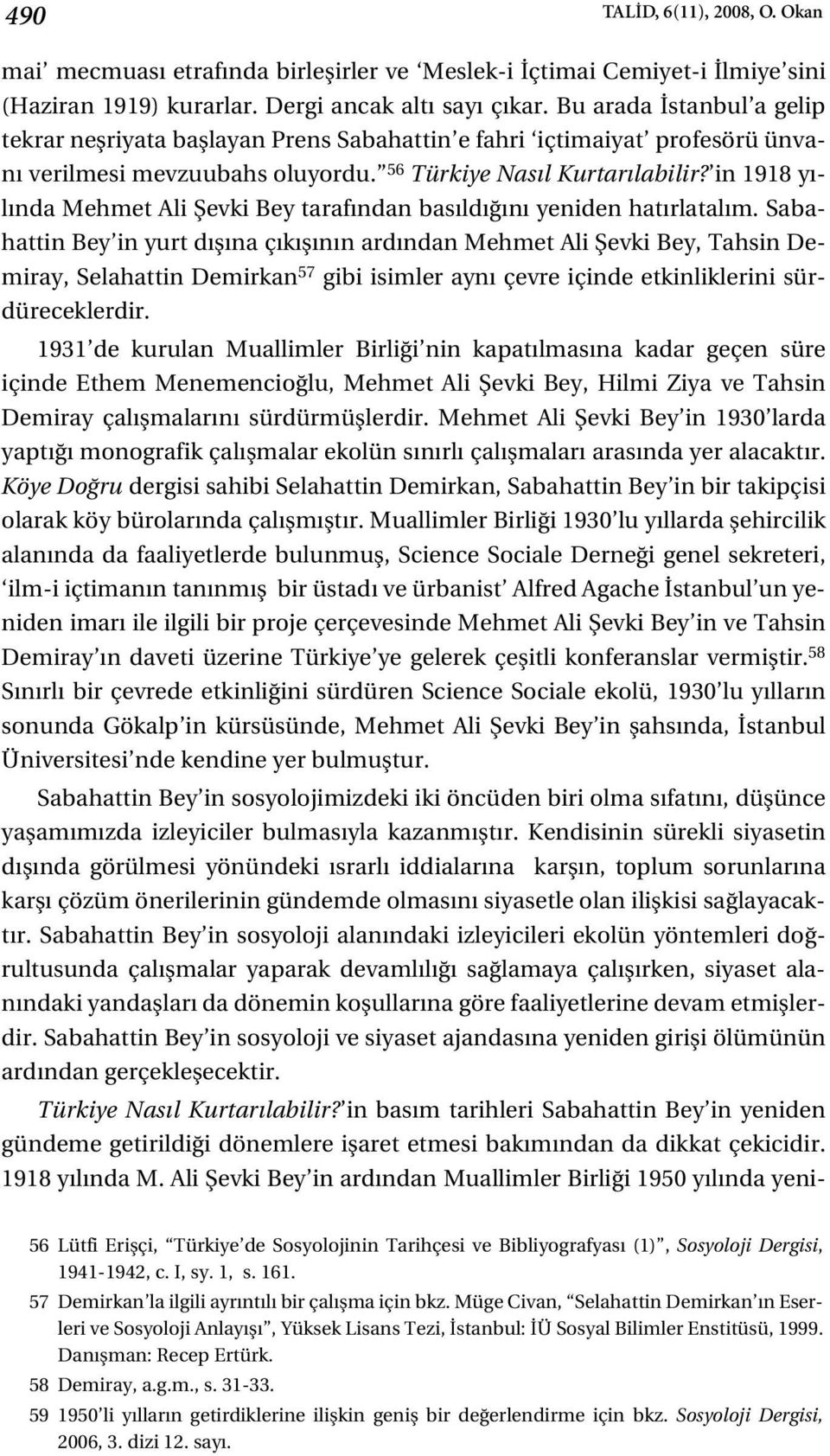 in 1918 y - l nda Mehmet Ali fievki Bey taraf ndan bas ld n yeniden hat rlatal m.