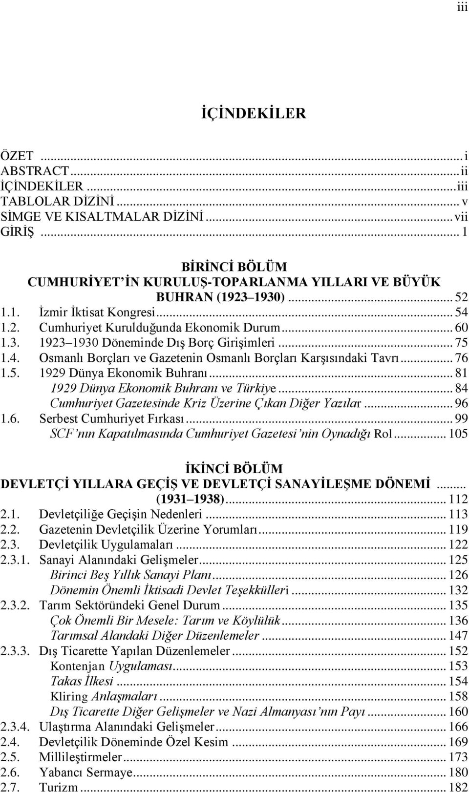 .. 75 1.4. Osmanlı Borçları ve Gazetenin Osmanlı Borçları KarĢısındaki Tavrı... 76 1.5. 1929 Dünya Ekonomik Buhranı... 81 1929 Dünya Ekonomik Buhranı ve Türkiye.