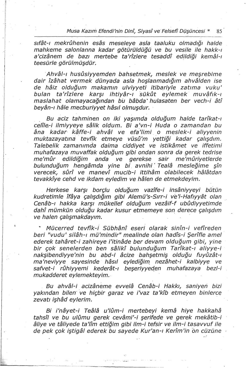 ımadtğtm ahvalden ise de haiz olduğum makamtn u/viyyeti itibariyle zattma vuku' bulan ta'r/zlere karşt ihtiyar-t sükdt eylemek muvaftk-t masiahat olamayacağmdan bi.