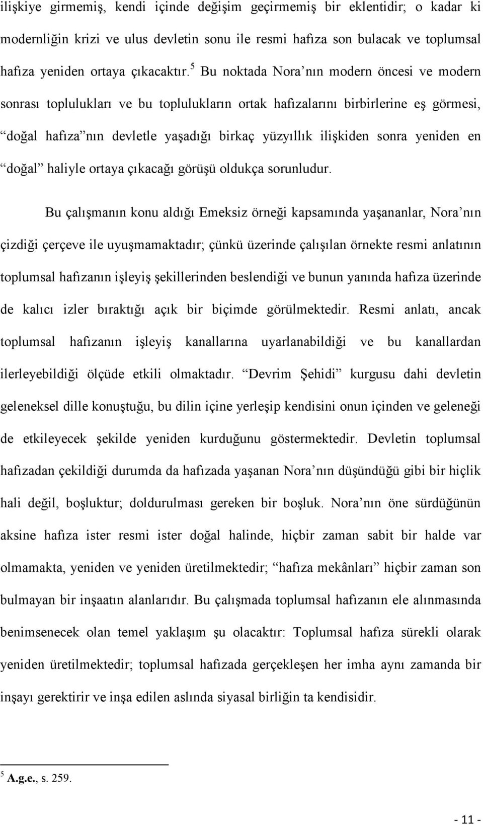 yeniden en doğal haliyle ortaya çıkacağı görüşü oldukça sorunludur.