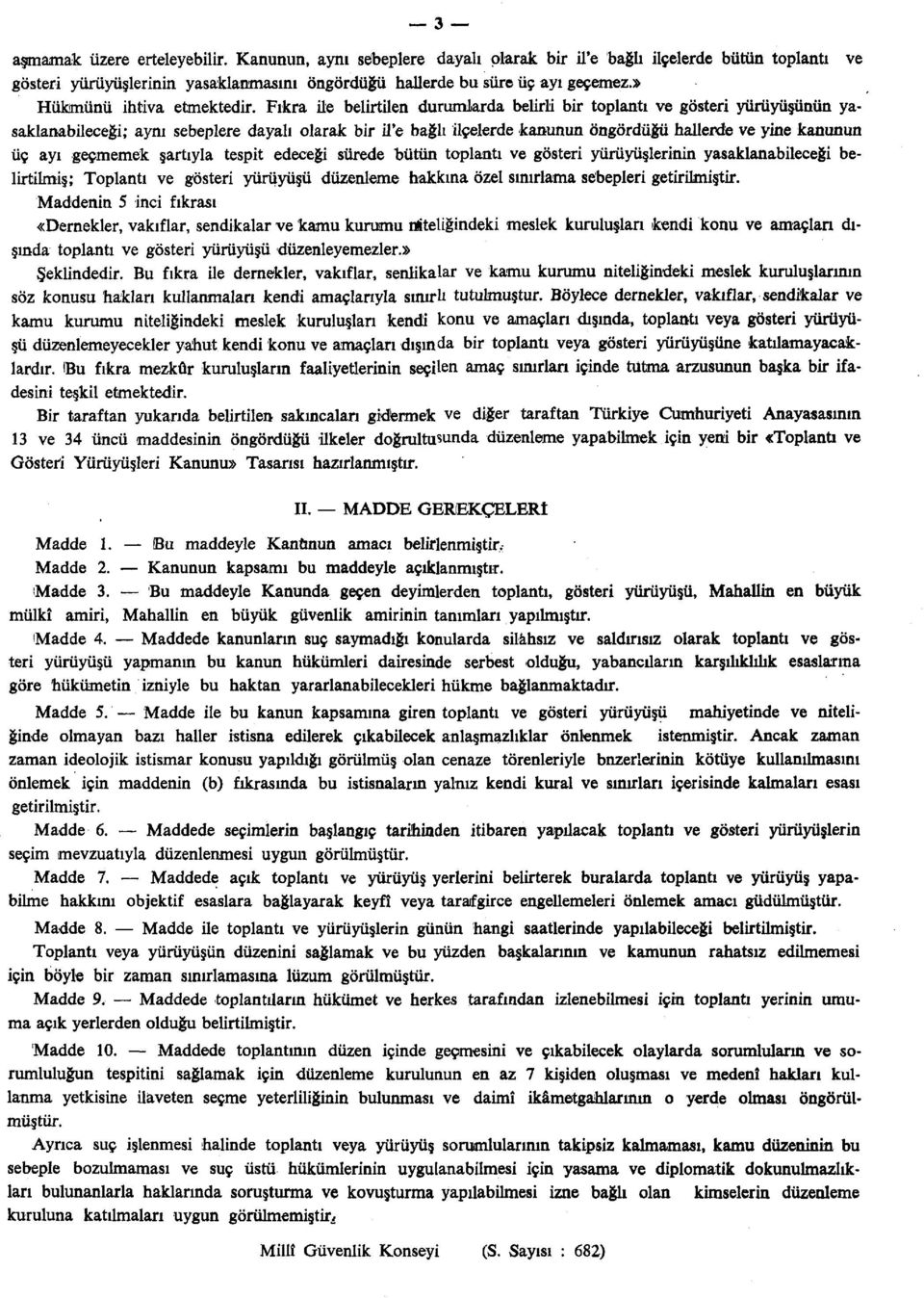 Fıkra ile belirtilen durumlarda belirli bir toplantı ve gösteri yürüyüşünün yasaklanabileceği; aynı sebeplere dayalı olarak bir il'e bağlı ilçelerde kanunun öngördüğü hallerde ve yine kanunun üç ayı