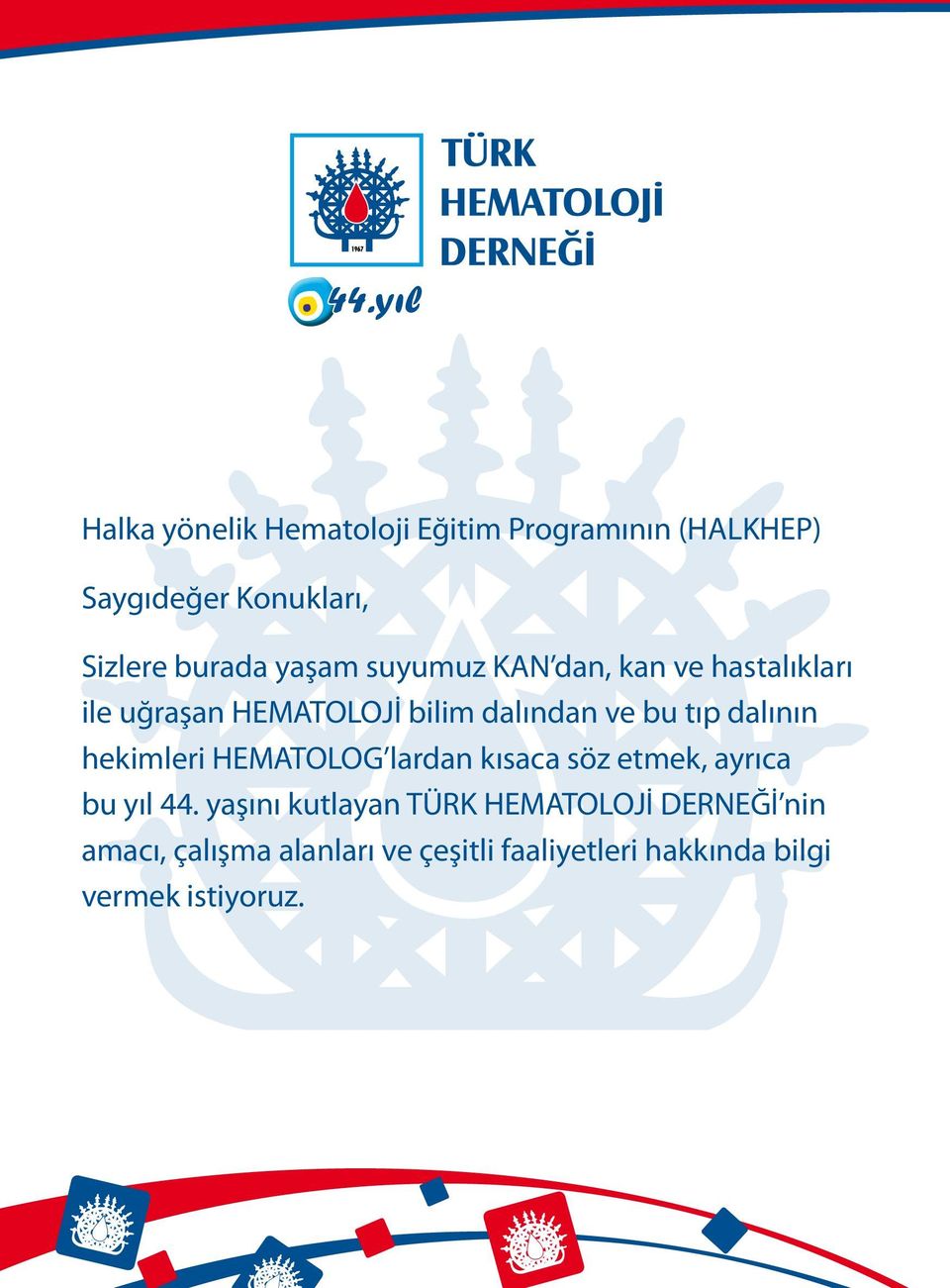 tıp dalının hekimleri HEMATOLOG lardan kısaca söz etmek, ayrıca bu yıl 44.