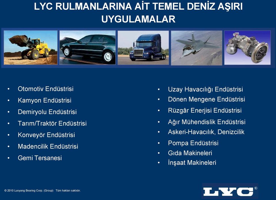 Tersanesi Uzay Havacılığı Endüstrisi Dönen Mengene Endüstrisi Rüzgâr Enerjisi Endüstrisi Ağır