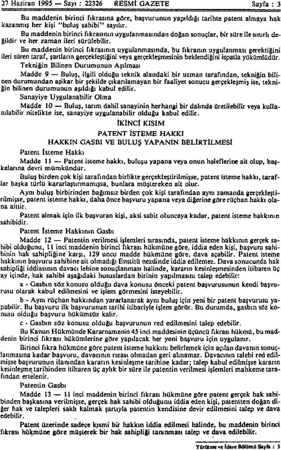 Bu maddenin birinci fıkrasının uygulanmasında, bu fıkranın uygulanması gerektiğini ileri süren taraf, şartların gerçekleştiğini veya gerçekleşmesinin beklendiğini ispatla yükümlüdür.