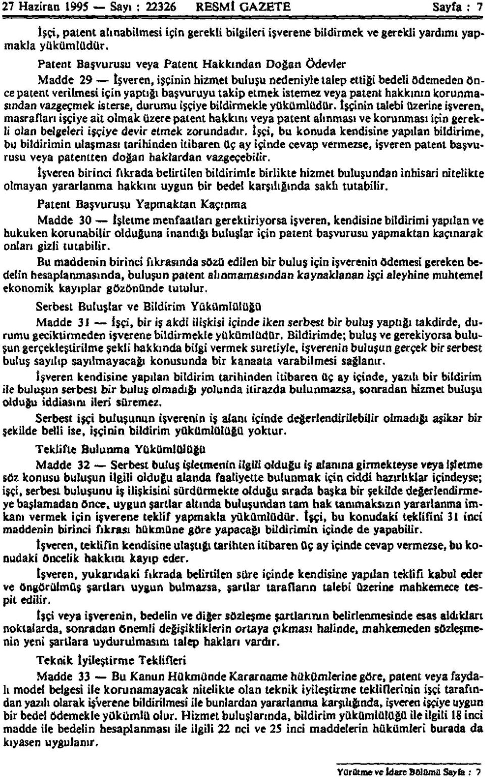 veya patent hakkının korunmasından vazgeçmek isterse, durumu işçiye bildirmekle yükümlüdür.