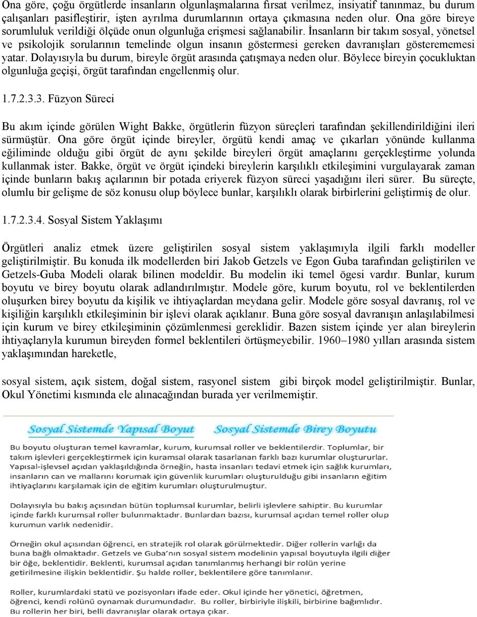 Ġnsanların bir takım sosyal, yönetsel ve psikolojik sorularının temelinde olgun insanın göstermesi gereken davranıģları gösterememesi yatar.