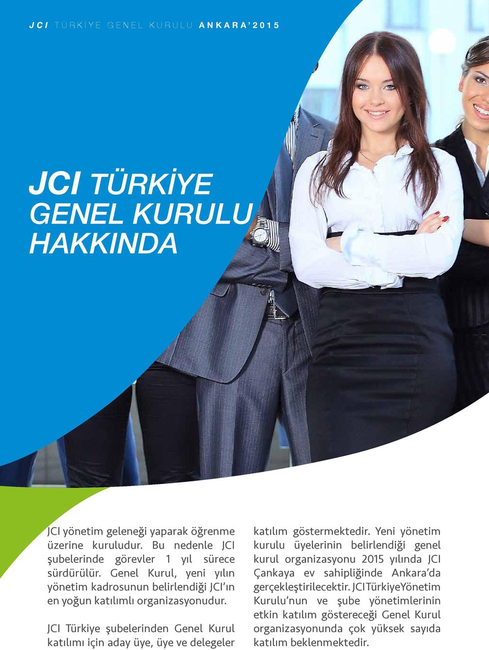 JCI Türkiye şubelerinden Genel Kurul katılımı için aday üye, üye ve delegeler katılım göstermektedir.