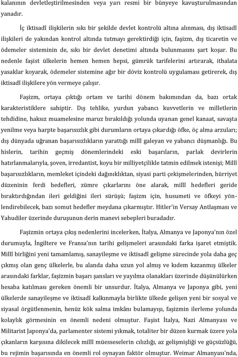 de, sıkı bir devlet denetimi altında bulunmasını şart koşar.