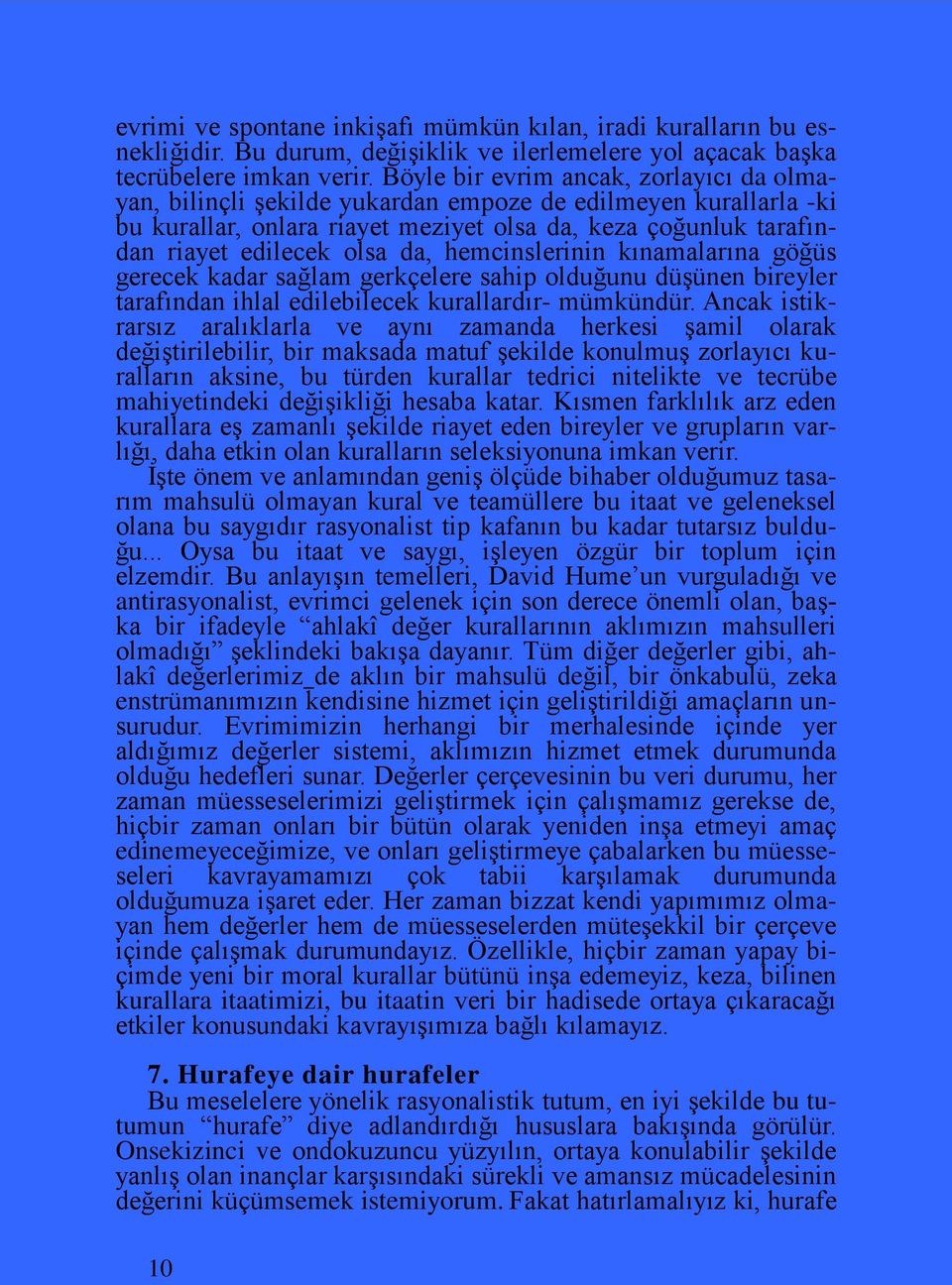 hemcinslerinin kınamalarına göğüs gerecek kadar sağlam gerkçelere sahip olduğunu düşünen bireyler tarafından ihlal edilebilecek kurallardır- mümkündür.