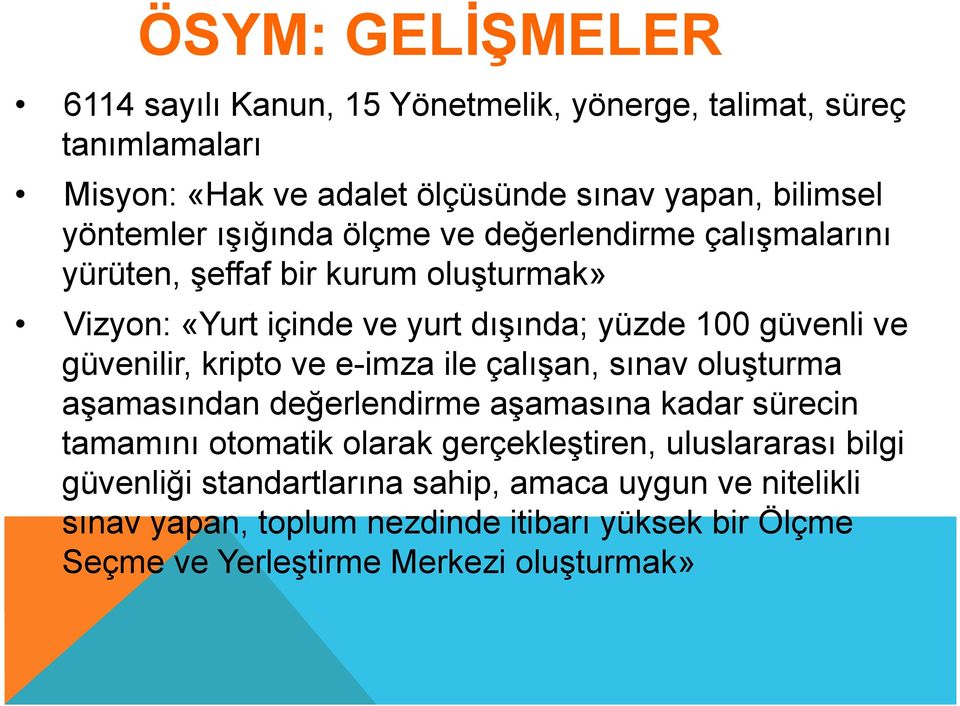 kripto ve e-imza ile çalışan, sınav oluşturma aşamasından değerlendirme aşamasına kadar sürecin tamamını otomatik olarak gerçekleştiren, uluslararası