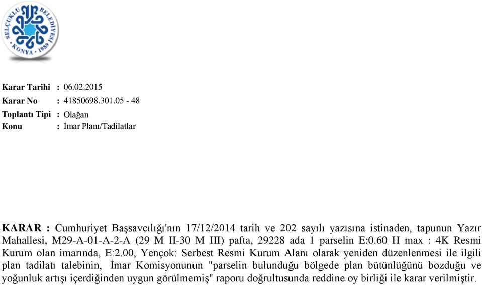 (29 M II-30 M III) pafta, 29228 ada 1 parselin E:0.60 H max : 4K Resmi Kurum olan imarında, E:2.