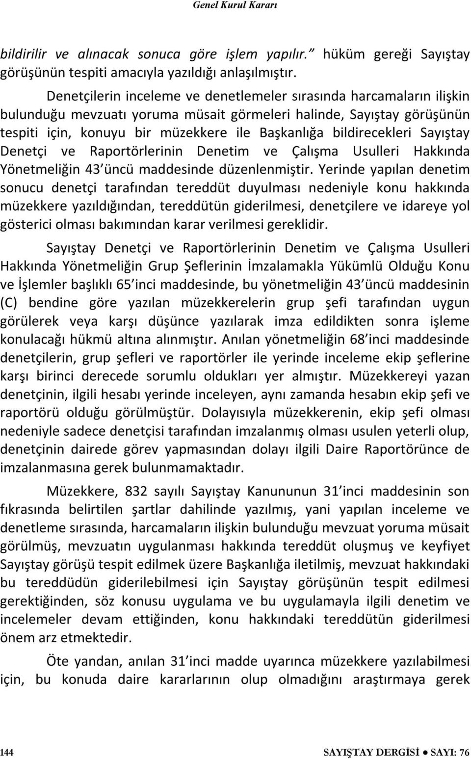 bildirecekleri Sayıştay Denetçi ve Raportörlerinin Denetim ve Çalışma Usulleri Hakkında Yönetmeliğin 43 üncü maddesinde düzenlenmiştir.