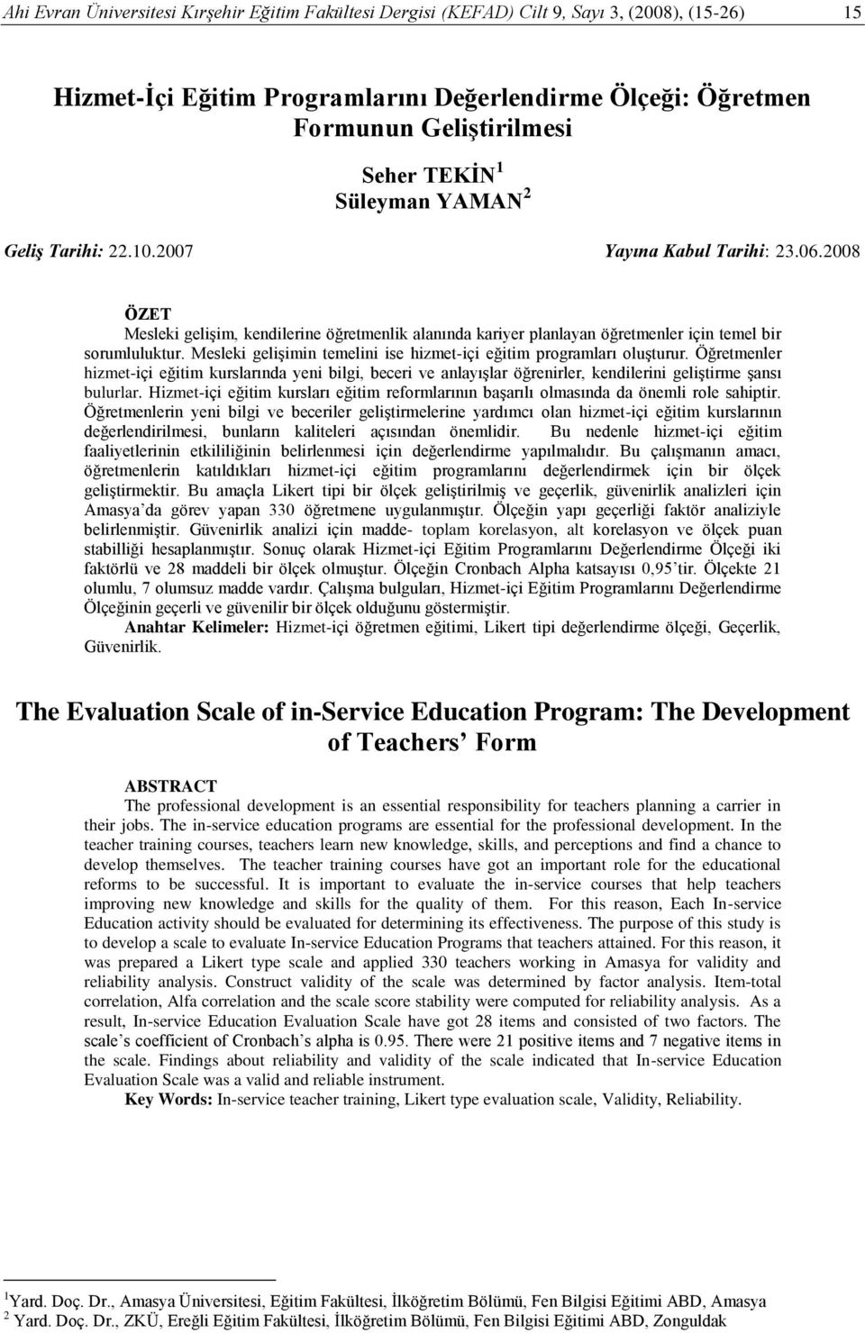 Mesleki gelişimin temelini ise hizmet-içi eğitim programları oluşturur. Öğretmenler hizmet-içi eğitim kurslarında yeni bilgi, beceri ve anlayışlar öğrenirler, kendilerini geliştirme şansı bulurlar.