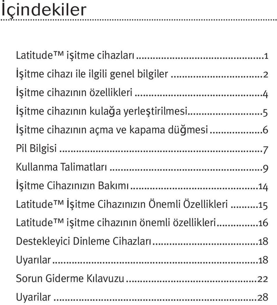 ..7 Kullanma Talimatları...9 şitme Cihazınızın Bakımı...14 Latitude şitme Cihazınızın Önemli Özellikleri.