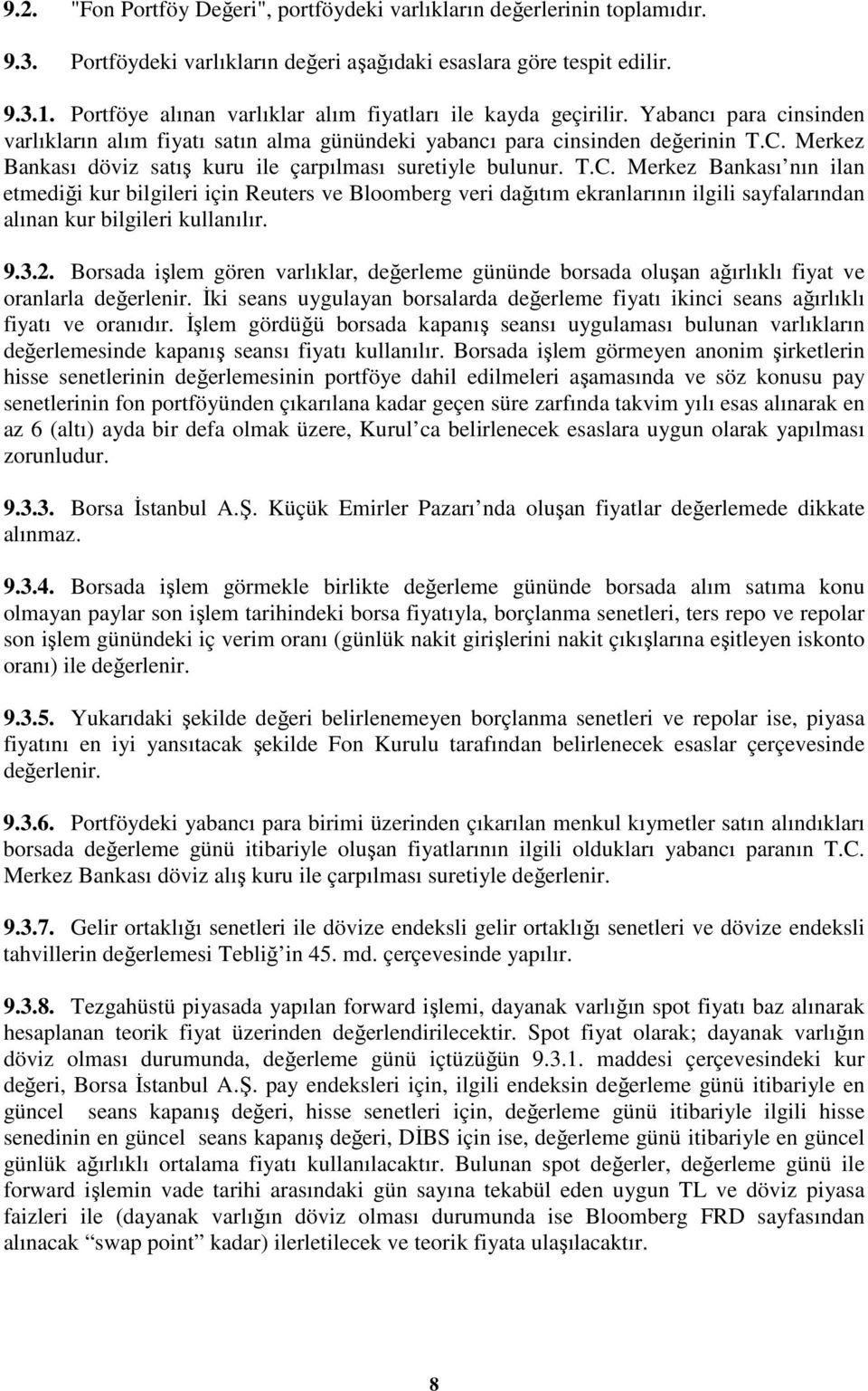 Merkez Bankası döviz satış kuru ile çarpılması suretiyle bulunur. T.C.