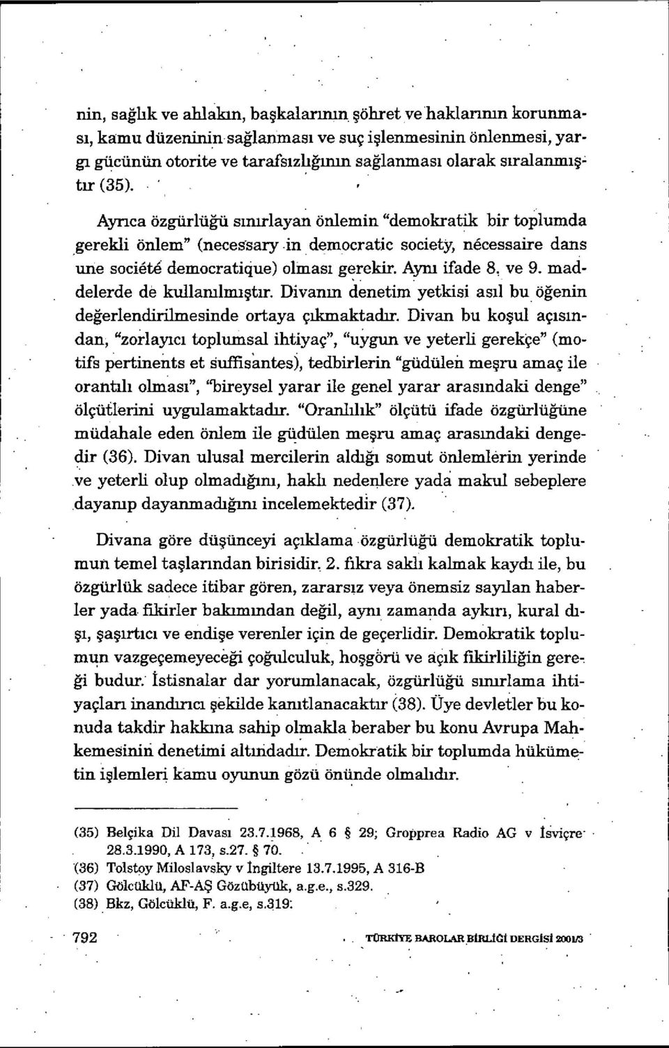 maddelerde de kullanılmıştır. Divanın denetim yetkisi as ıl bu öğenin değerlendirilmesinde ortaya ç ıkmaktadir.