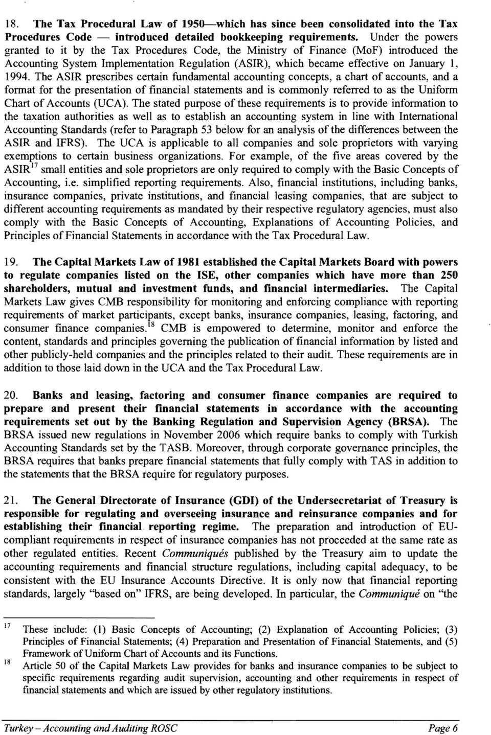 The ASIR prescribes certain fundamental accounting concepts, a chart of accounts, and a format for the presentation of financial statements and is commonly referred to as the Uniform Chart of