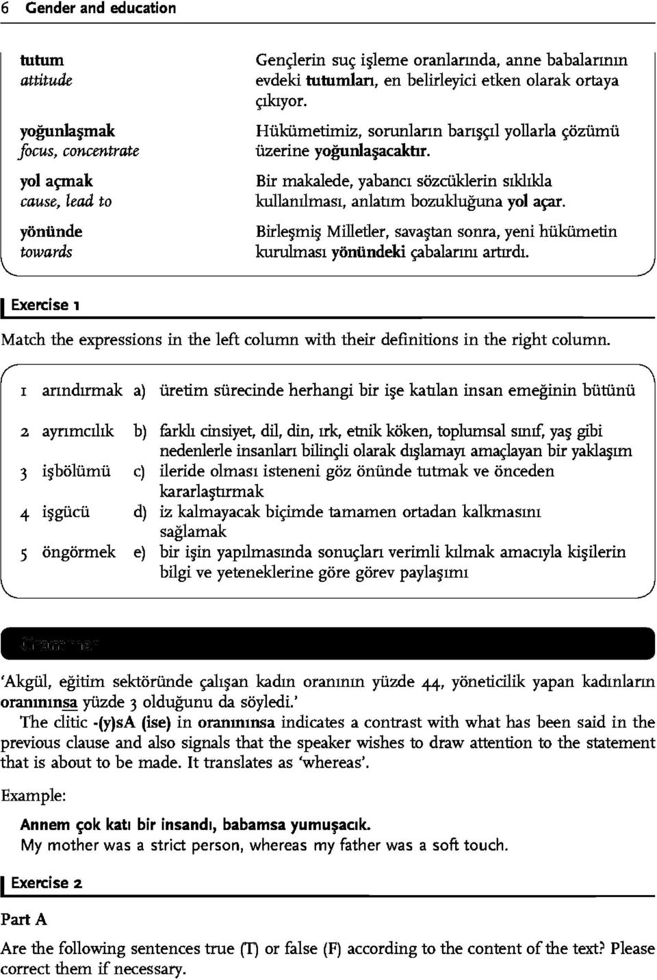 Bir makalede, yabancr sozciiklerin srkhkla kullamlmasr, anlatrm bozukluguna yol ~- Birle mi Milletler, sava tan sonra, yeni hiikiimetin kurulmasr yoniindeki ~balannr artrrdr.