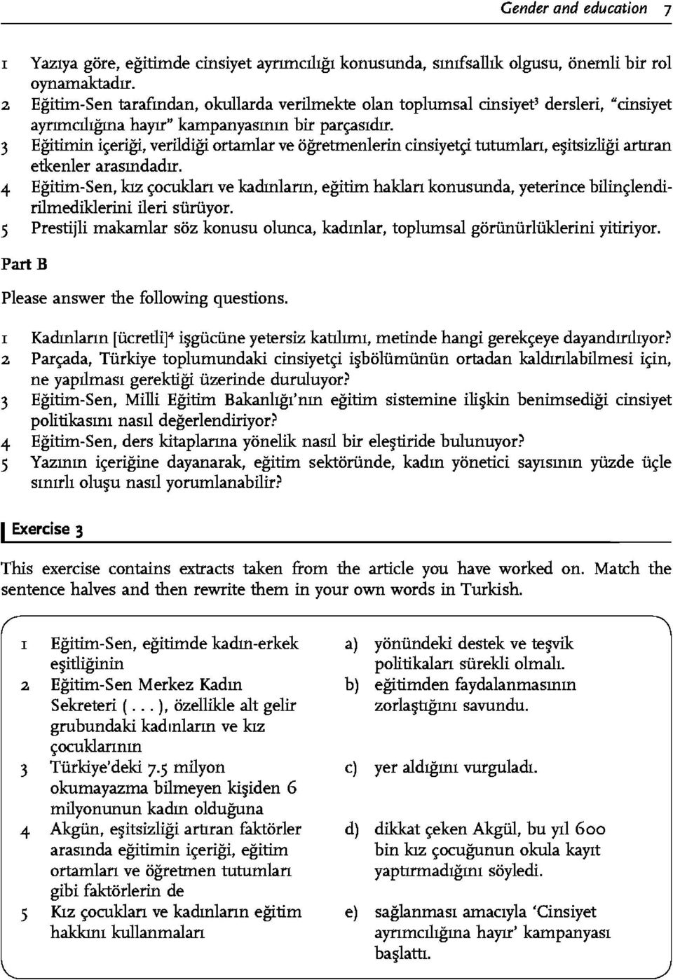 3 Egitimin i~erigi, verildigi ortamlar ve ogretmenlerin cinsiyet9 tutumlan, e itsizligi artrran etkenler arasmdadrr.