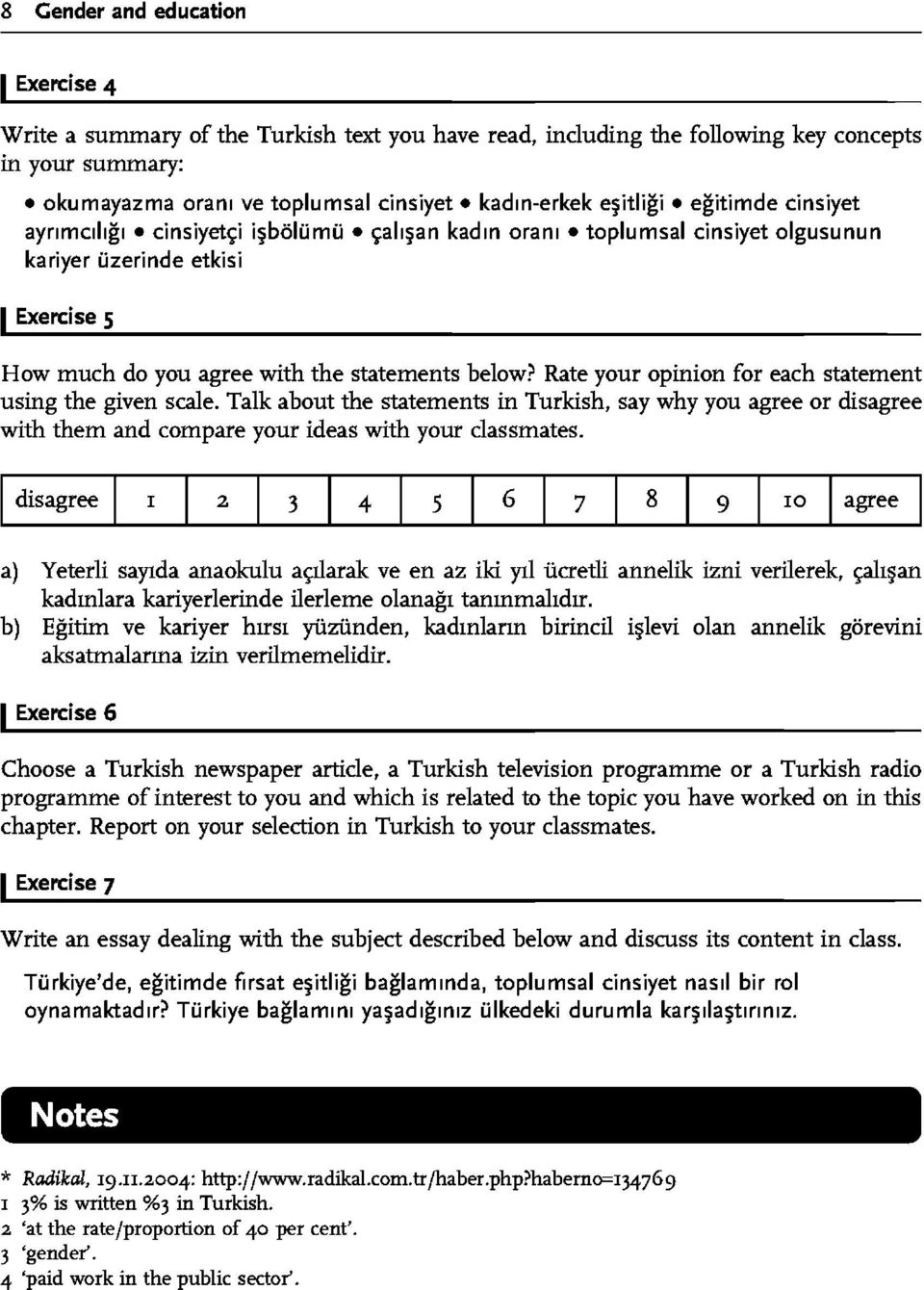 Rate your opinion for each statement using the given scale. Talk about the statements in Turkish, say why you agree or disagree with them and compare your ideas with your classmates.