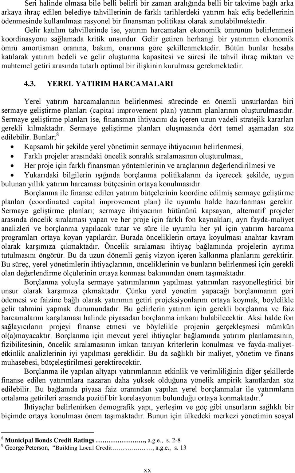 Gelir getiren herhangi bir yatırımın ekonomik ömrü amortisman oranına, bakım, onarıma göre şekillenmektedir.