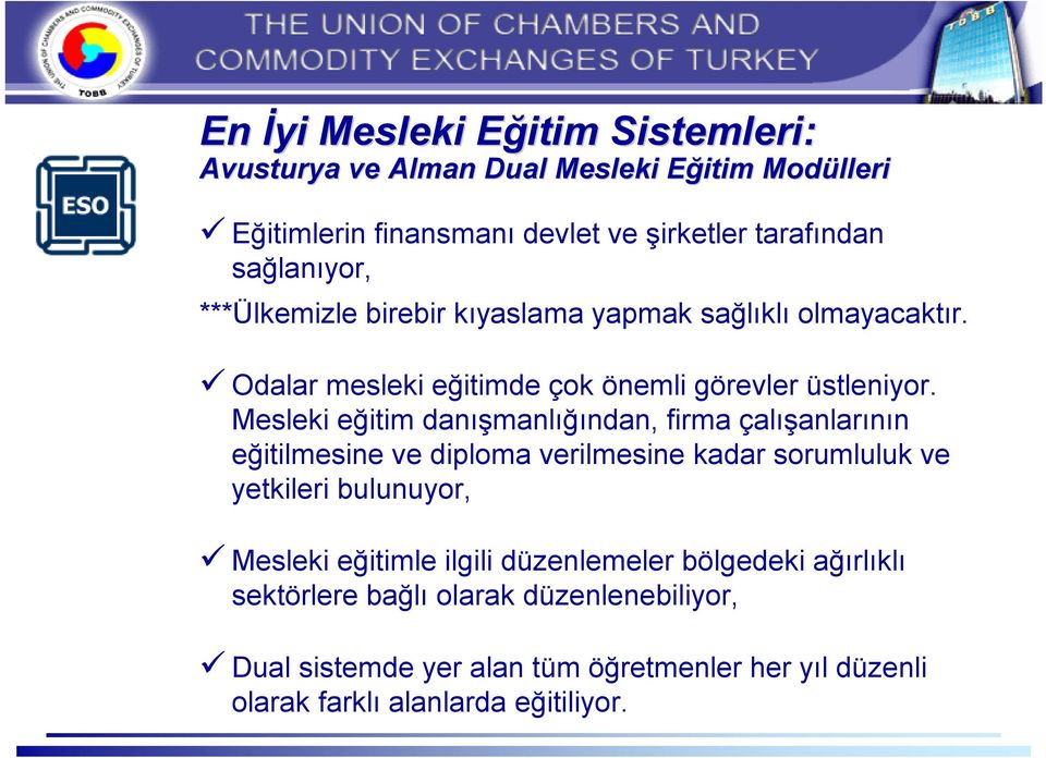 Mesleki eğitim danışmanlığından, firma çalışanlarının eğitilmesine ve diploma verilmesine kadar sorumluluk ve yetkileri bulunuyor, Mesleki eğitimle