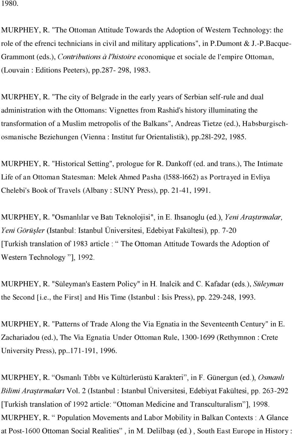 "The city of Belgrade in the early years of Serbian self-rule and dual administration with the Ottomans: Vignettes from Rashid's history illuminating the transformation of a Muslim metropolis of the