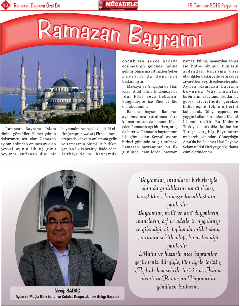 dini bir bayramdır. Arapçadaki adı 'îd elfitr (Arapça: الفطر )عید Fitr kelimesi arapçada kahvaltı anlamına gelir ve ramazanın bitimi ile birlikte yapılan ilk kahvaltıyı ifade eder.