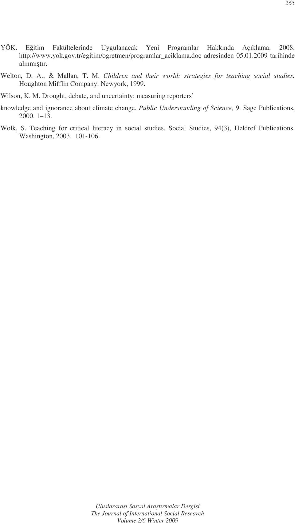 Houghton Milin Company. Newyork, 1999. Wilson, K. M. Drought, debate, and uncertainty: measuring reporters knowledge and ignorance about climate change.