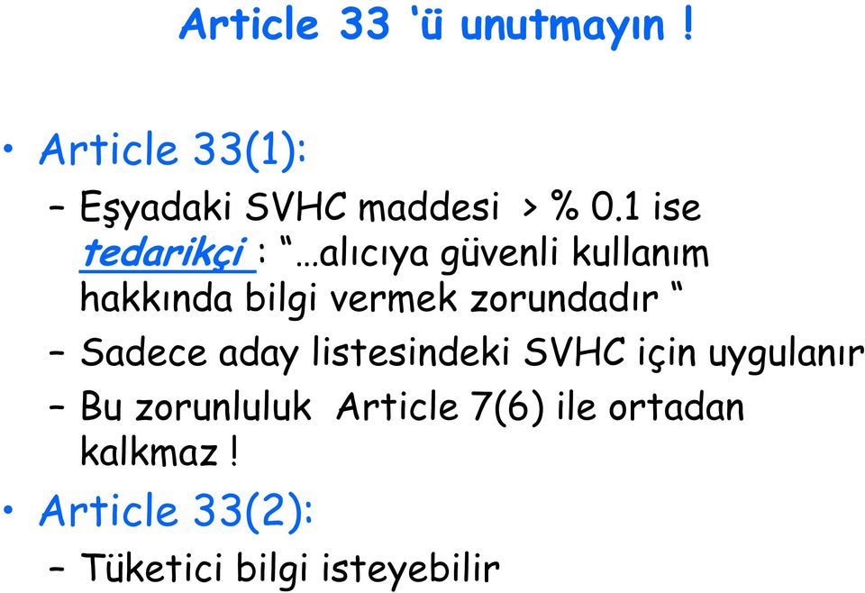 zorundadır Sadece aday listesindeki SVHC için uygulanır Bu zorunluluk