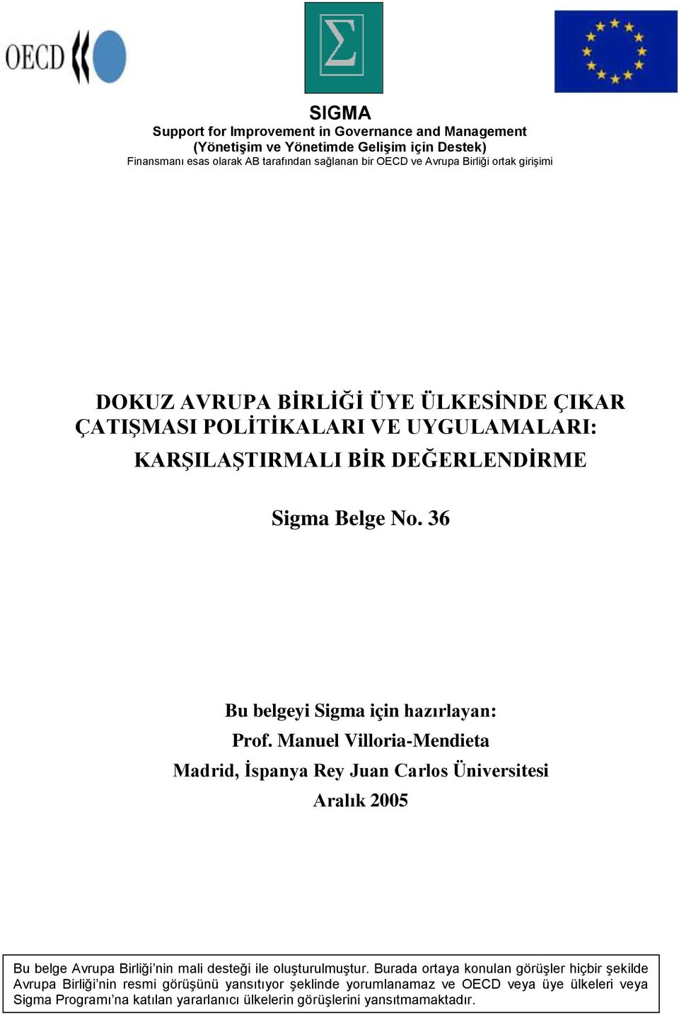 Manuel Villoria-Mendieta Madrid, Ġspanya Rey Juan Carlos Üniversitesi Aralık 2005 Bu belge Avrupa Birliği nin mali desteği ile oluşturulmuştur.