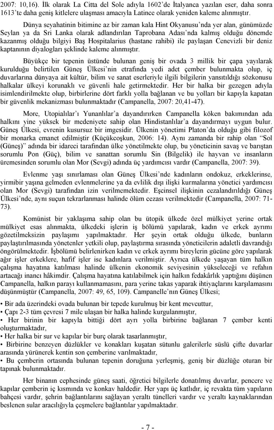 Hospitalarius (hastane rahibi) ile paylaşan Cenevizli bir deniz kaptanının diyalogları şeklinde kaleme alınmıştır.