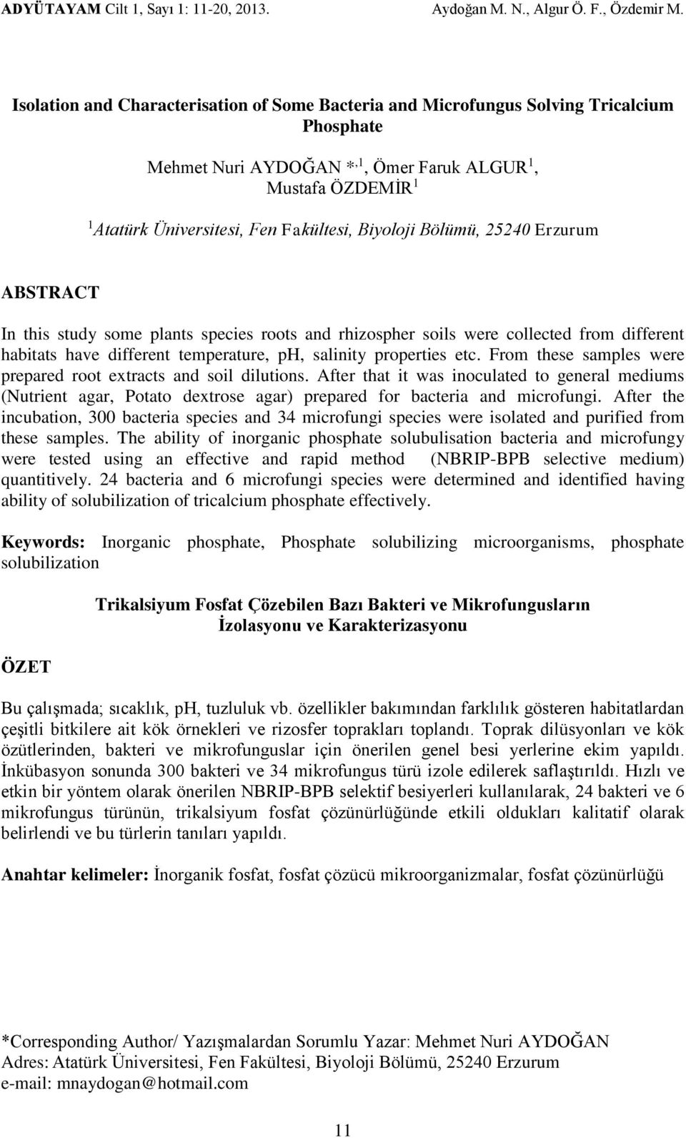 salinity properties etc. From these samples were prepared root extracts and soil dilutions.