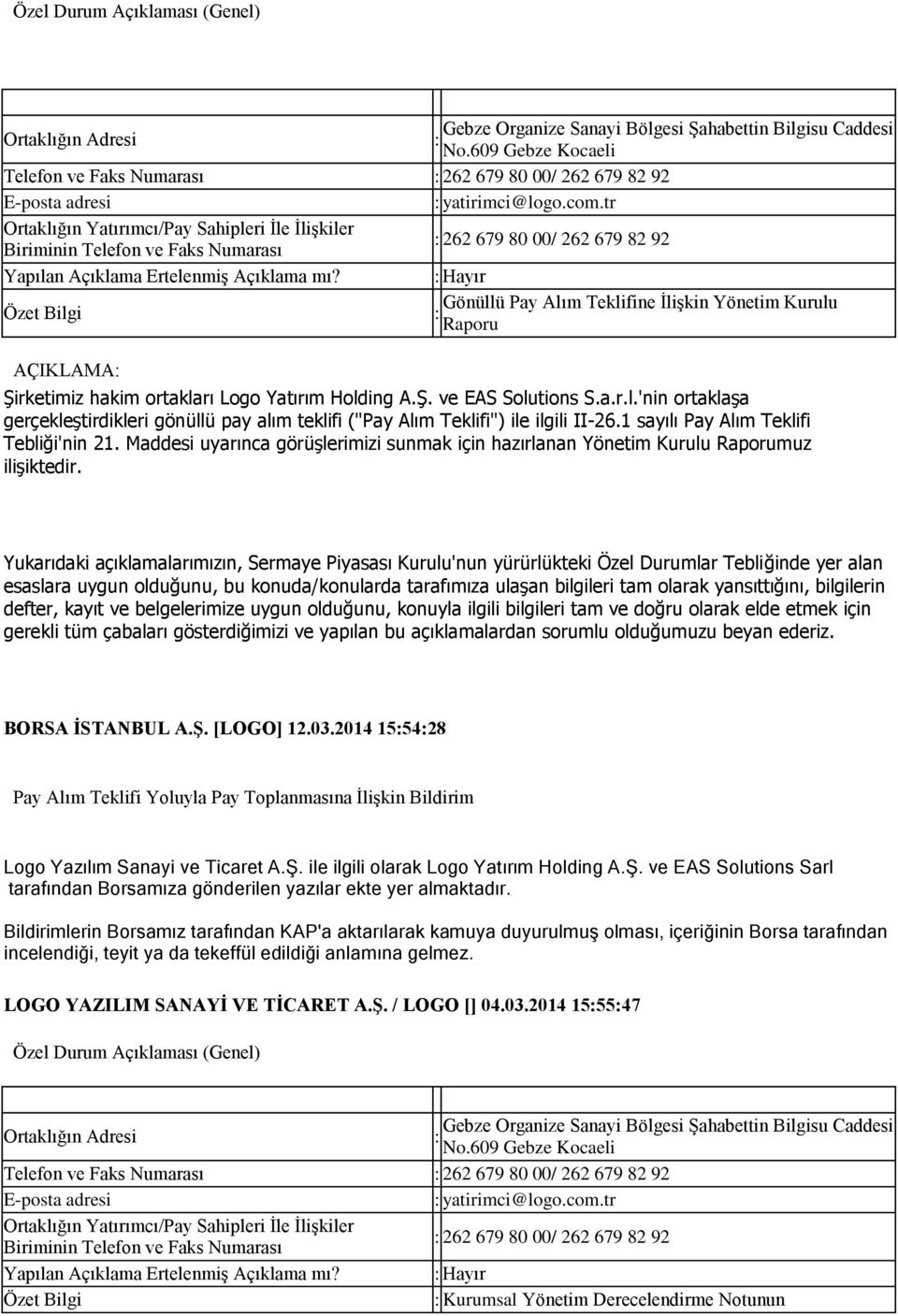 tr Ortaklığın Yatırımcı/Pay Sahipleri İle İlişkiler Biriminin Telefon ve Faks Numarası 262 679 80 00/ 262 679 82 92 Yapılan Açıklama Ertelenmiş Açıklama mı?