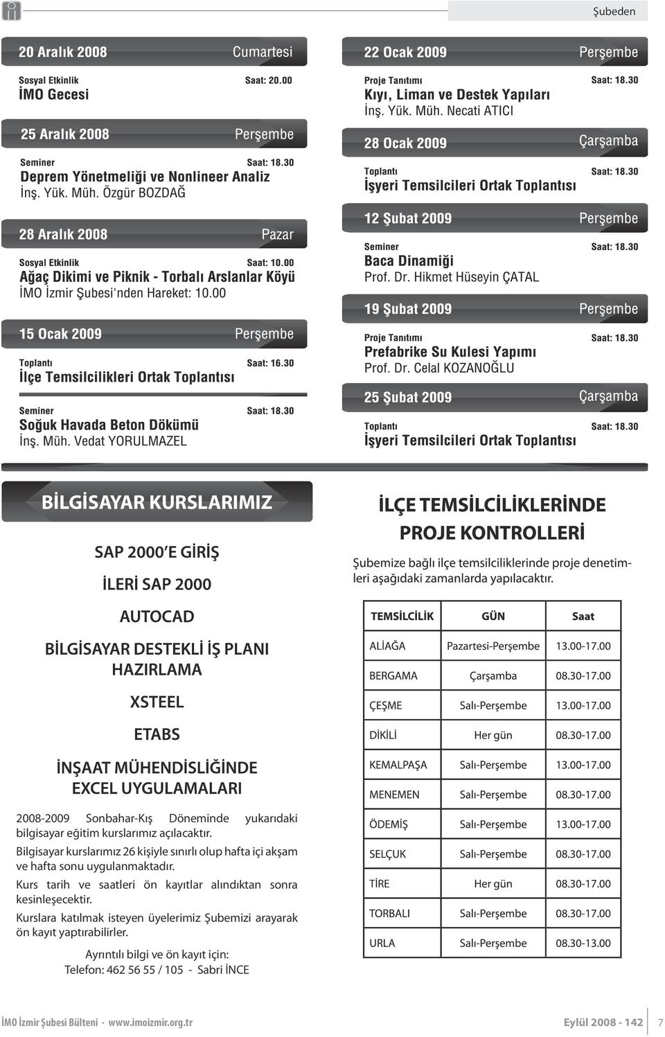 Kurs tarih ve saatleri ön kayıtlar alındıktan sonra kesinleşecektir.